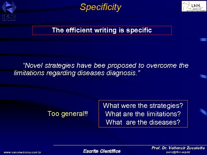 Specificity The efficient writing is specific “Novel strategies have bee proposed to overcome the