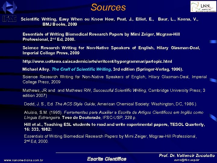 Sources Scientific Writing, Easy When ou Know How, Peat, J. , Elliot, E. ,
