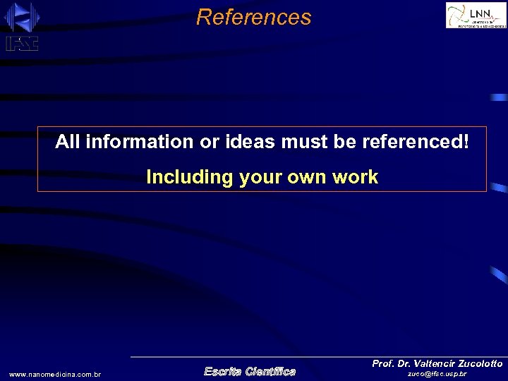 References All information or ideas must be referenced! Including your own work www. nanomedicina.