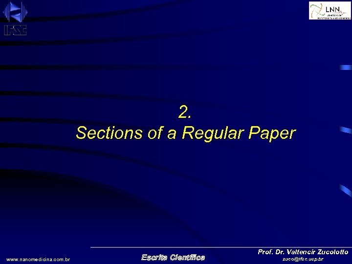 2. Sections of a Regular Paper www. nanomedicina. com. br Escrita Científica Prof. Dr.
