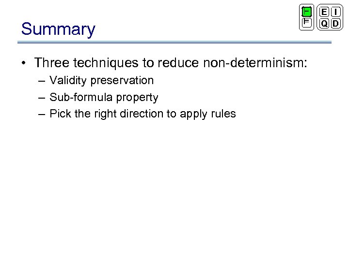 Summary ` ² • Three techniques to reduce non-determinism: – Validity preservation – Sub-formula