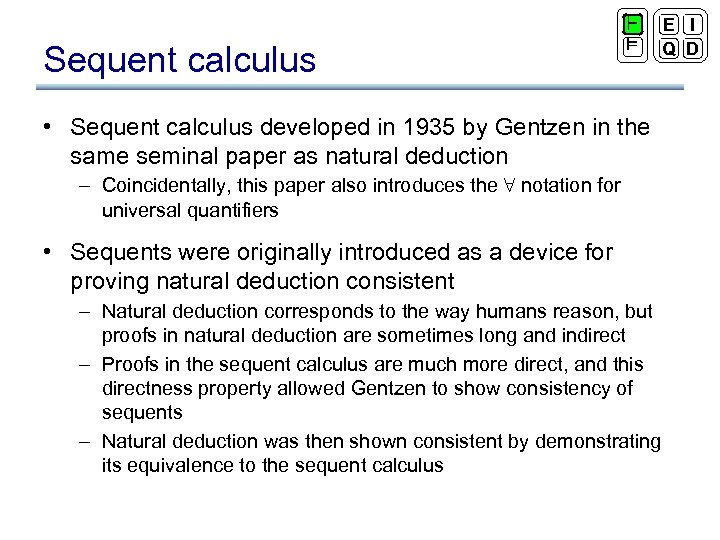 Sequent calculus ` ² • Sequent calculus developed in 1935 by Gentzen in the