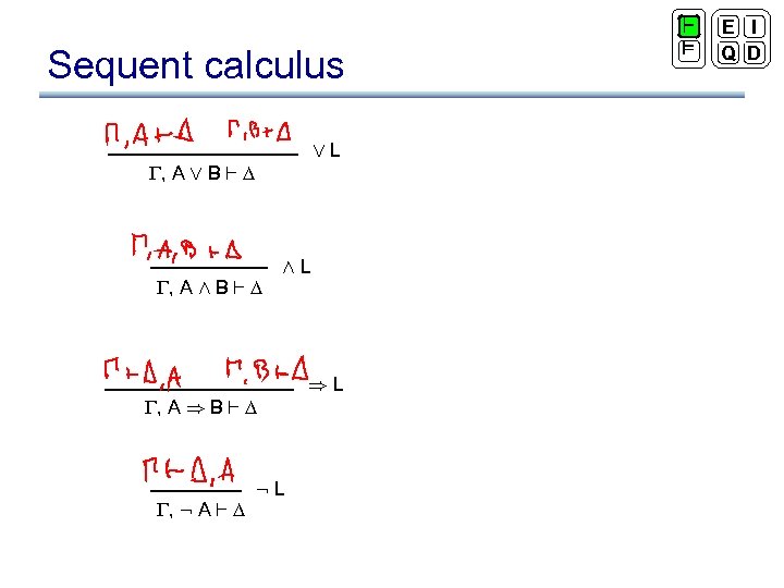 Sequent calculus ÇL , A Ç B ` , A Æ B ` ÆL