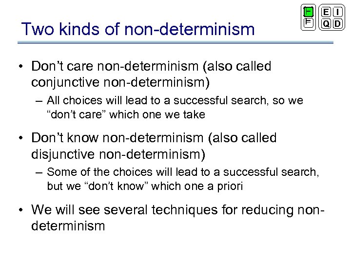 Two kinds of non-determinism ` ² E I Q D • Don’t care non-determinism