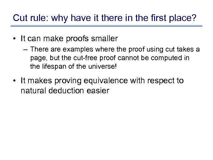 Cut rule: why have it there in the first place? • It can make