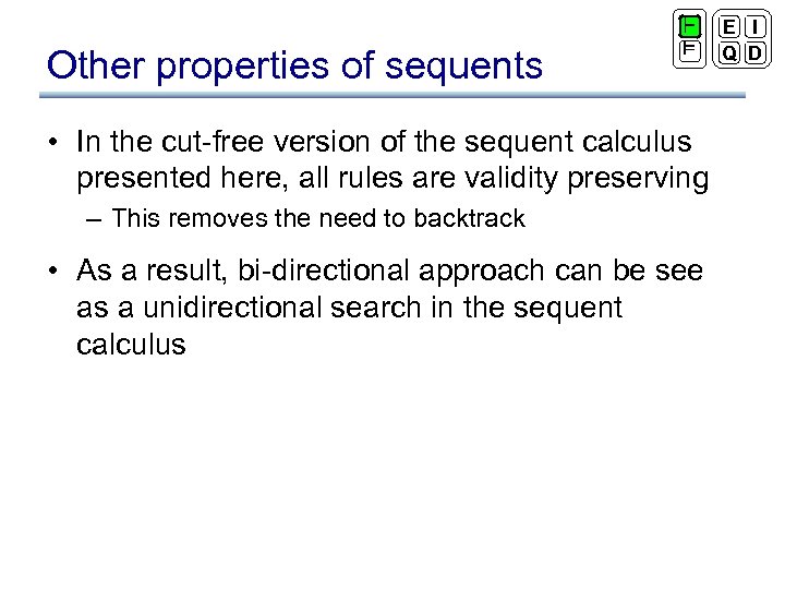 Other properties of sequents ` ² • In the cut-free version of the sequent