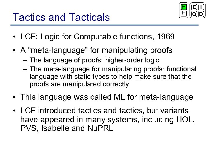 Tactics and Tacticals ` ² E I Q D • LCF: Logic for Computable