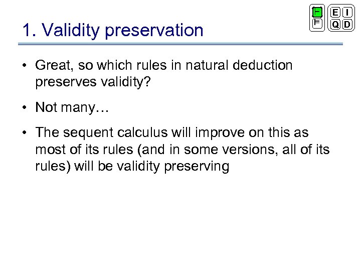 1. Validity preservation ` ² • Great, so which rules in natural deduction preserves