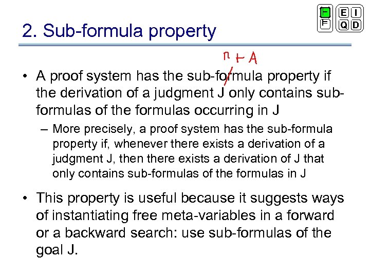 2. Sub-formula property ` ² E I Q D • A proof system has