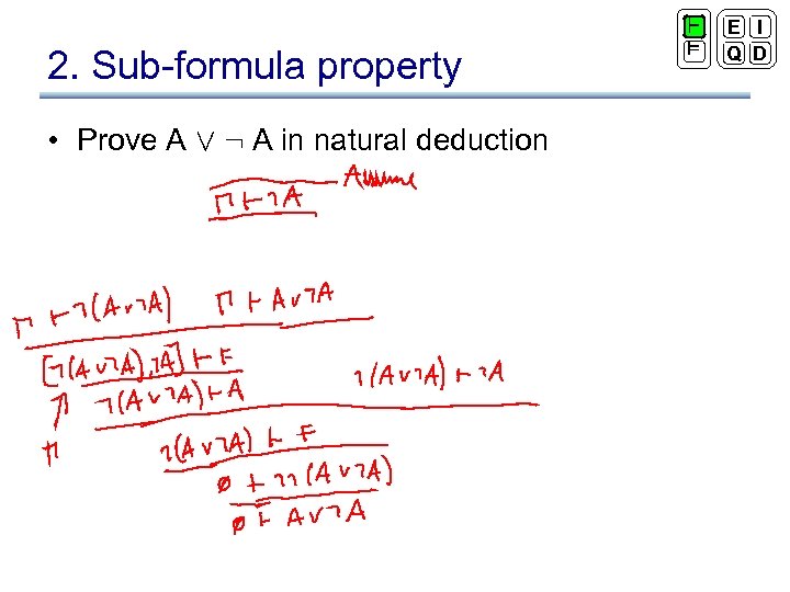 2. Sub-formula property • Prove A Ç : A in natural deduction ` ²