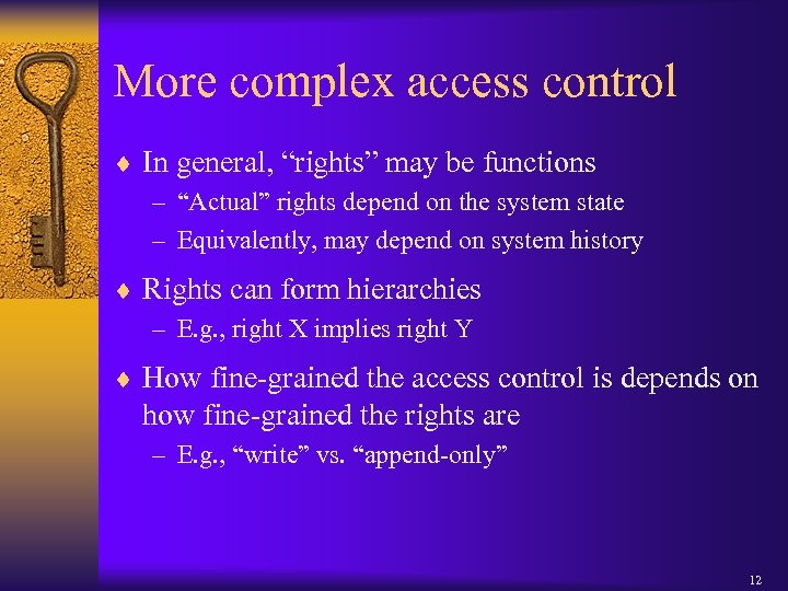 More complex access control ¨ In general, “rights” may be functions – “Actual” rights