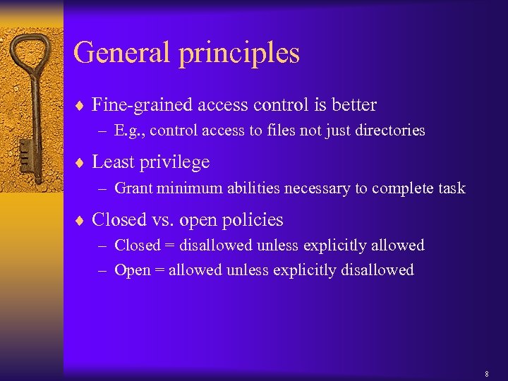 General principles ¨ Fine-grained access control is better – E. g. , control access