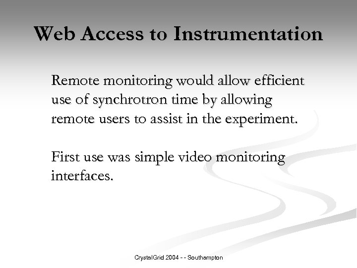 Web Access to Instrumentation Remote monitoring would allow efficient use of synchrotron time by