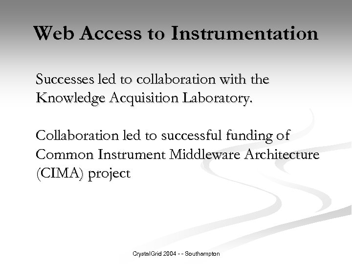 Web Access to Instrumentation Successes led to collaboration with the Knowledge Acquisition Laboratory. Collaboration