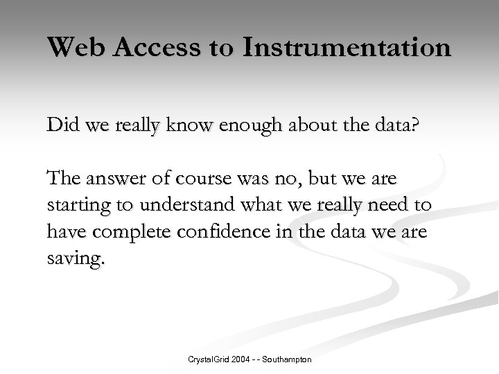 Web Access to Instrumentation Did we really know enough about the data? The answer