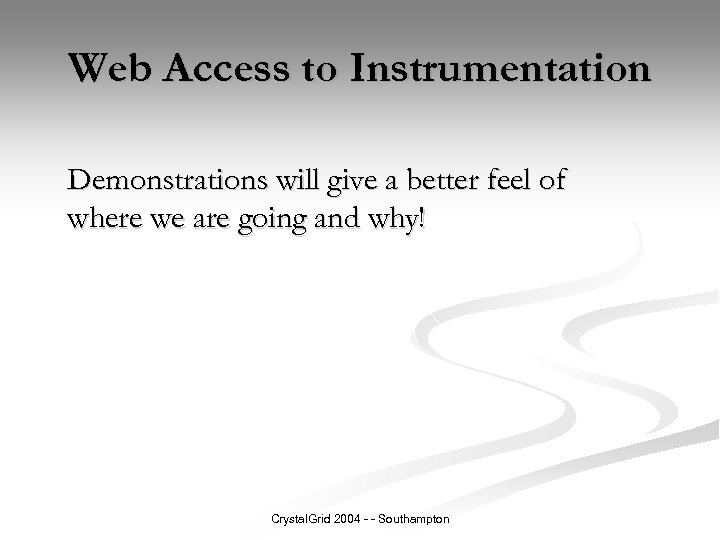 Web Access to Instrumentation Demonstrations will give a better feel of where we are