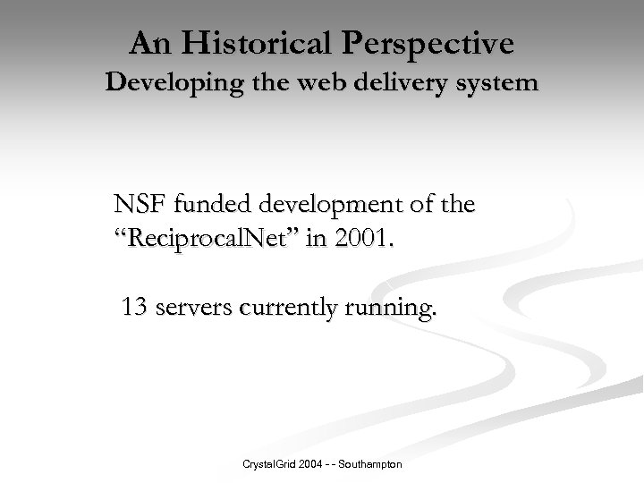 An Historical Perspective Developing the web delivery system NSF funded development of the “Reciprocal.