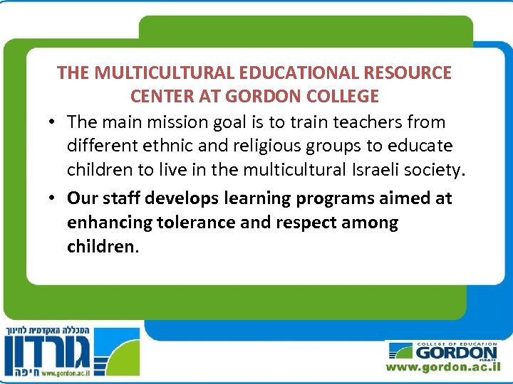 THE MULTICULTURAL EDUCATIONAL RESOURCE CENTER AT GORDON COLLEGE • The main mission goal is