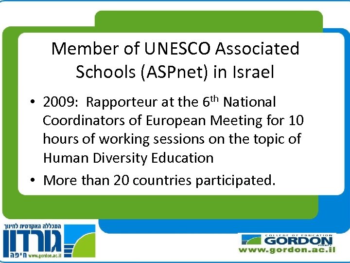 Member of UNESCO Associated Schools (ASPnet) in Israel • 2009: Rapporteur at the 6