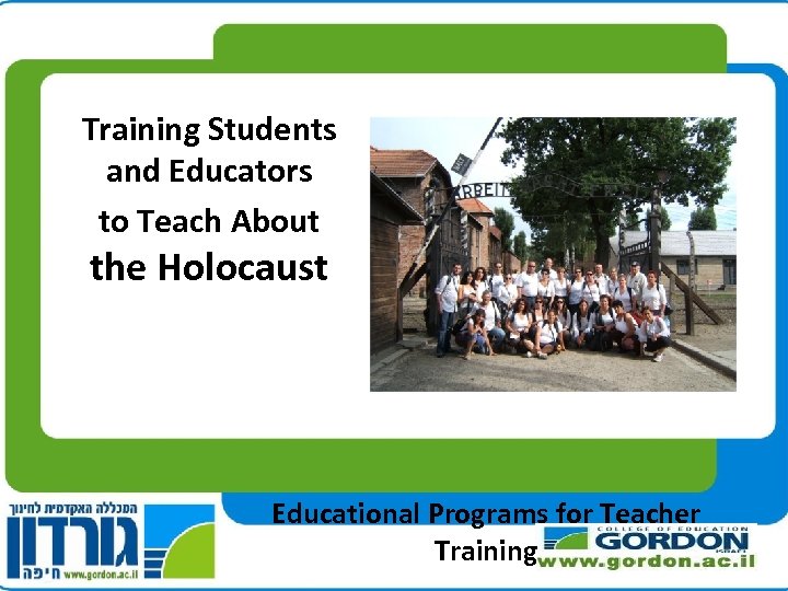 Training Students and Educators to Teach About the Holocaust Educational Programs for Teacher Training