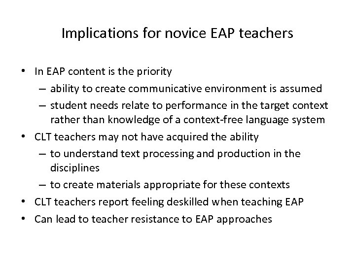 Implications for novice EAP teachers • In EAP content is the priority – ability