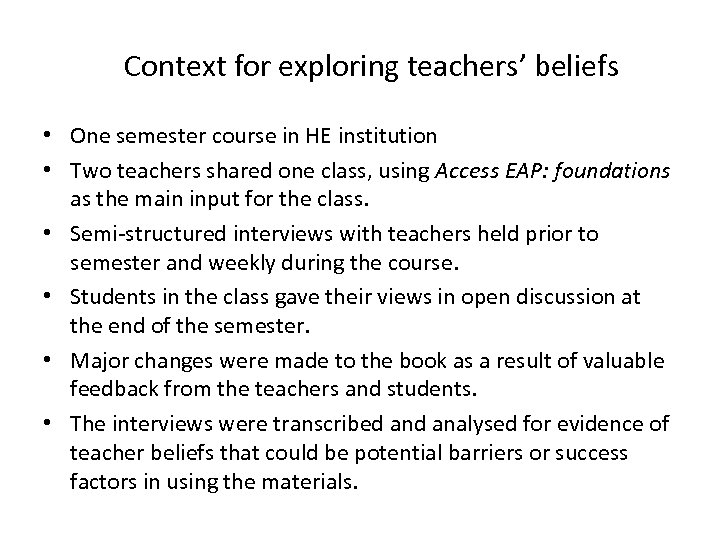 Context for exploring teachers’ beliefs • One semester course in HE institution • Two