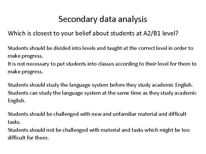 Secondary data analysis Which is closest to your belief about students at A 2/B