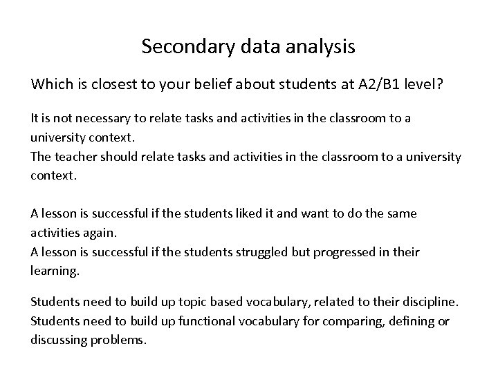 Secondary data analysis Which is closest to your belief about students at A 2/B