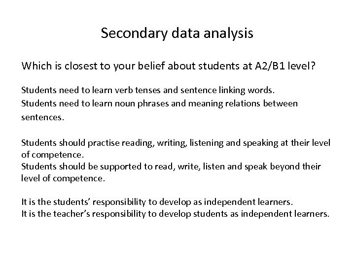 Secondary data analysis Which is closest to your belief about students at A 2/B