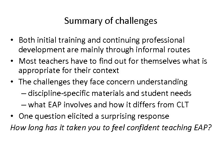 Summary of challenges • Both initial training and continuing professional development are mainly through