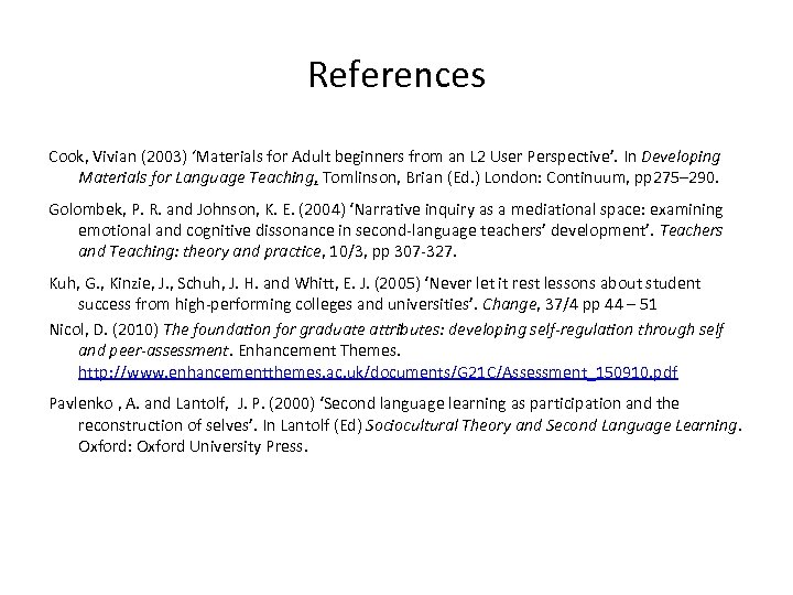 References Cook, Vivian (2003) ‘Materials for Adult beginners from an L 2 User Perspective’.