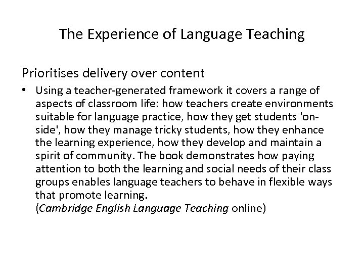 The Experience of Language Teaching Prioritises delivery over content • Using a teacher-generated framework
