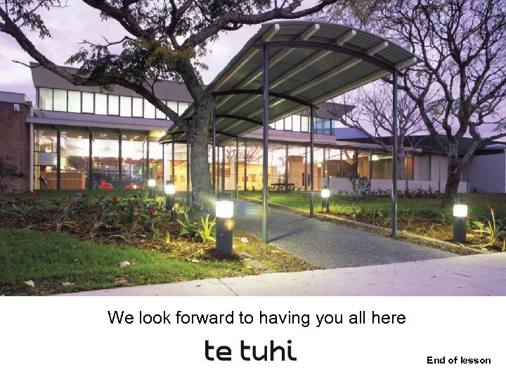 We look forward to having you all here End of lesson 