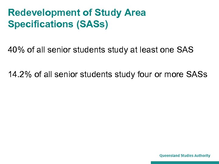 Redevelopment of Study Area Specifications (SASs) 40% of all senior students study at least