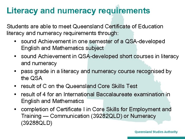 Literacy and numeracy requirements Students are able to meet Queensland Certificate of Education literacy