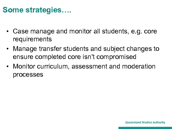 Some strategies…. • Case manage and monitor all students, e. g. core requirements •