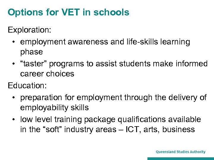 Options for VET in schools Exploration: • employment awareness and life-skills learning phase •
