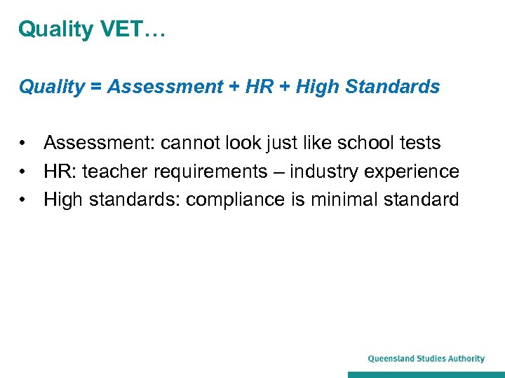 Quality VET… Quality = Assessment + HR + High Standards • Assessment: cannot look