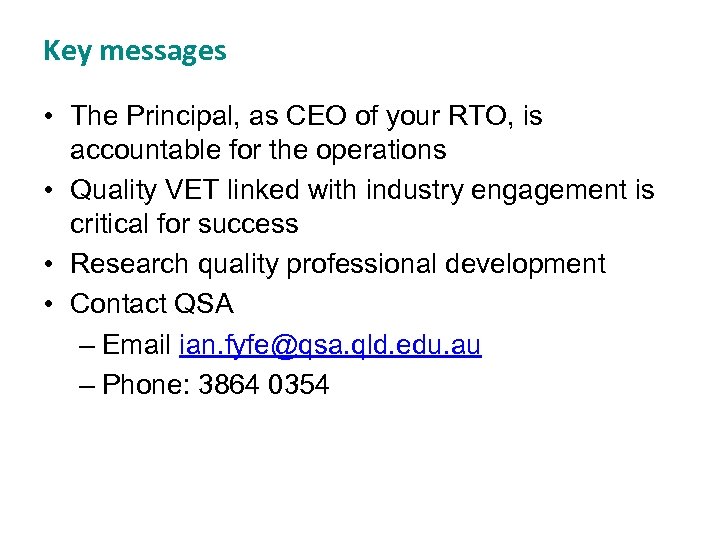 Key messages • The Principal, as CEO of your RTO, is accountable for the