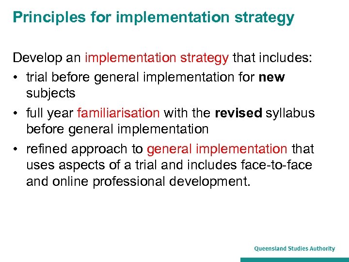Principles for implementation strategy Develop an implementation strategy that includes: • trial before general