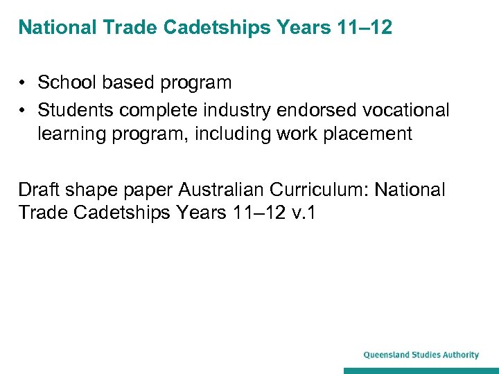 National Trade Cadetships Years 11– 12 • School based program • Students complete industry