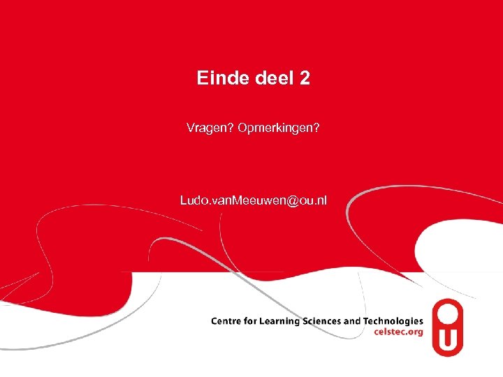 Einde deel 2 Vragen? Opmerkingen? Ludo. van. Meeuwen@ou. nl 32 Informatie zoeken op het