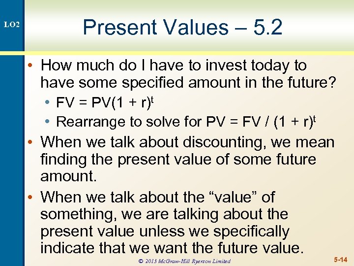 LO 2 Present Values – 5. 2 • How much do I have to