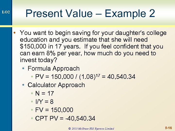 LO 2 Present Value – Example 2 • You want to begin saving for