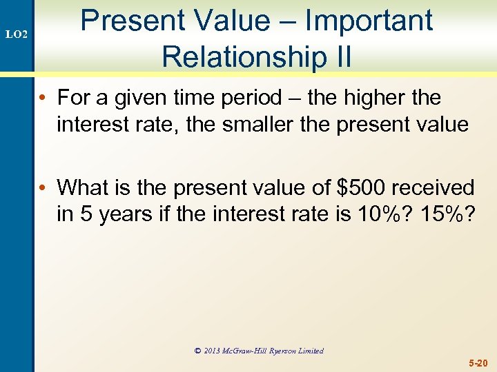 LO 2 Present Value – Important Relationship II • For a given time period