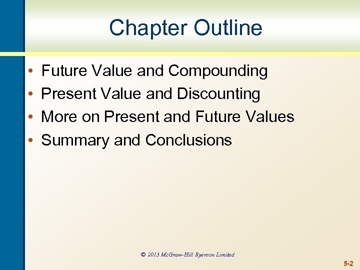 Chapter Outline • • Future Value and Compounding Present Value and Discounting More on