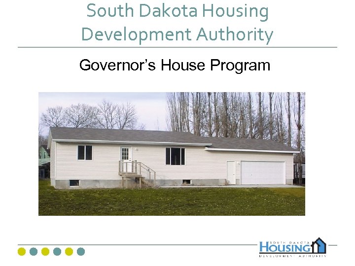 South Dakota Housing Development Authority Governor’s House Program 