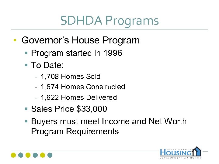 SDHDA Programs • Governor’s House Program § Program started in 1996 § To Date: