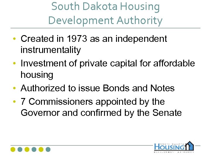 South Dakota Housing Development Authority • Created in 1973 as an independent instrumentality •