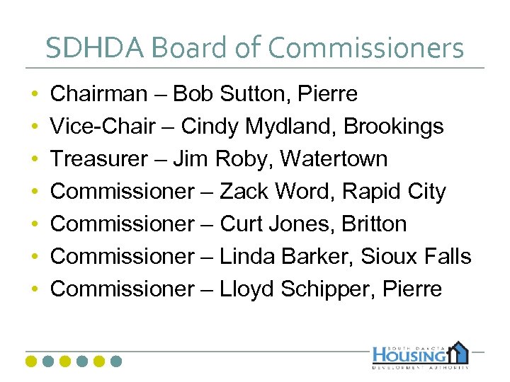 SDHDA Board of Commissioners • • Chairman – Bob Sutton, Pierre Vice-Chair – Cindy